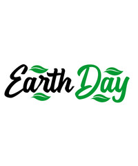 Earth day typography clip art design on plain white transparent isolated background for card, shirt, hoodie, sweatshirt, apparel, tag, mug, icon, poster or badge