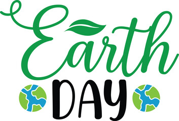 Earth day typography clip art design on plain white transparent isolated background for card, shirt, hoodie, sweatshirt, apparel, tag, mug, icon, poster or badge