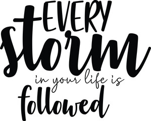 Every storm in your life is followed