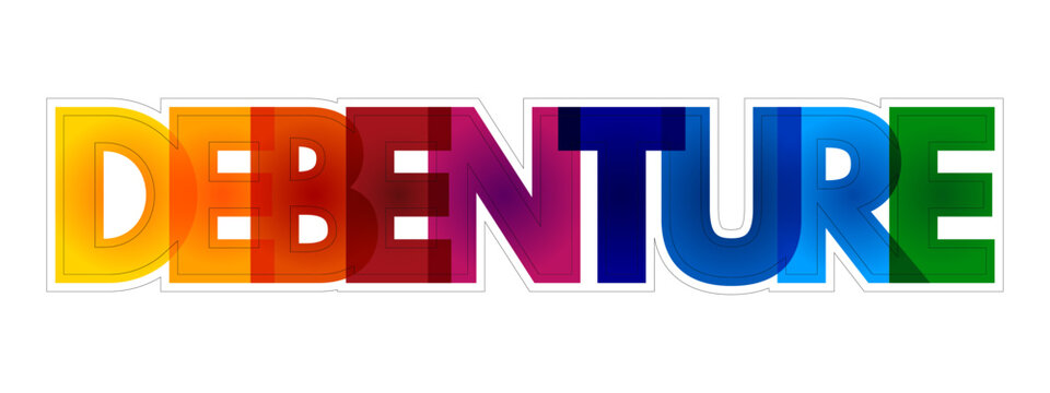 Debenture is a type of long-term business debt not secured by any collateral, colourful text concept background