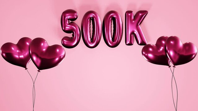 500 k, 500000 subscribers, followers , likes celebration background with inflated air balloon texts and animated heart shaped helium balloons 4k loop animation.