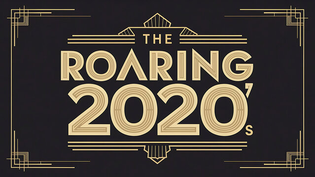 Phrase “The Roaring 2020’s” gold text, art deco design, dark background