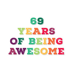 69 Years of Being Awesome t shirt design. Vector Illustration quote. Design for t shirt, typography, print, poster, banner, gift card, label sticker, flyer, mug design etc.  