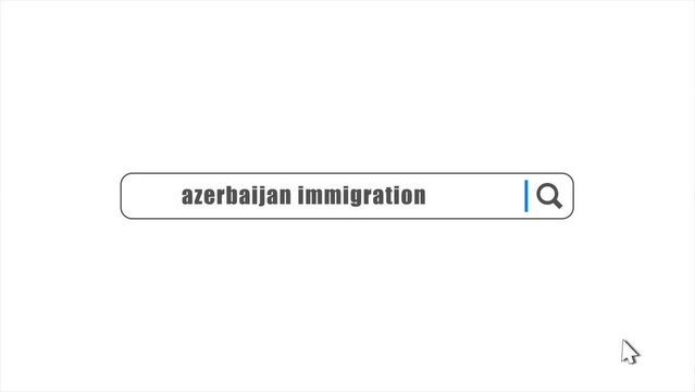 Azerbaijan Immigration in Search Animation. Internet Browser Searching