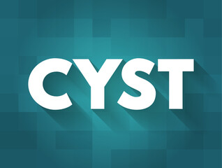 Cyst is a small pocket of tissue filled with air, fluid or other substances, text concept background