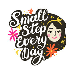 Motivational poster with hand lettering "small steps every day and the face of a girl with loose hair