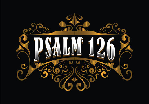 PSALM 126 lettering custom template design