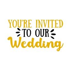 Wedding invitation typography design on plain white transparent isolated background for card, shirt, hoodie, sweatshirt, apparel, tag, mug, icon, poster or badge
