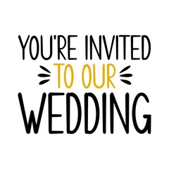 Wedding invitation typography design on plain white transparent isolated background for card, shirt, hoodie, sweatshirt, apparel, tag, mug, icon, poster or badge