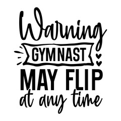 Warning Gymnast May Flip At Any Time SVG