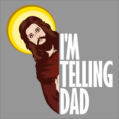 I'm Telling Dad Funny Jesus Meme God Religious Christian