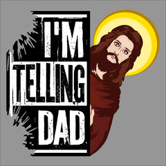 I'm Telling Dad Funny Jesus Meme God Religious Christian