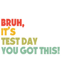 Bruh It's Test Day Teacher Sublimation
