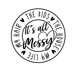 Its Messy All Svg