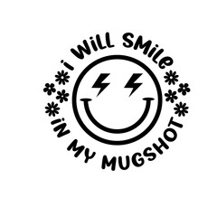 When It Comes To My Child I Will Smile In My Mugshot svg1