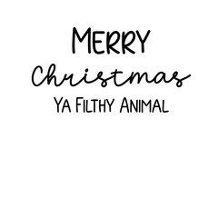 Merry Christmas Ya Filthy Animal Svg
