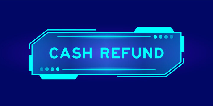 Futuristic hud banner that have word cash refund on user interface screen on blue background