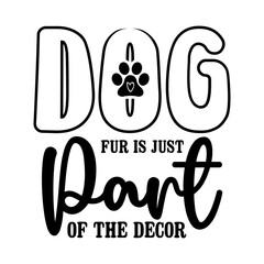Dog Fur Is Just Part Of The Decor SVG