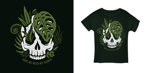 Skull with tropical plants hand drawn t-shirt design. Bury me with my plants text slogan. Plant lovers apparel design. Vector vintage illustration.