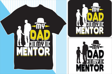 My Dad, My Mentor. T-shirt design. Vector Illustration