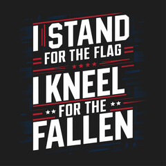 Memorial Day 2024 typography,I stand for the flag I kneel for the fallen