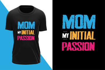 Mother's day t-shirt "Mom my initial passion" 
