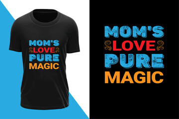 Mother's day t-shirt "Mom's love pure magic"