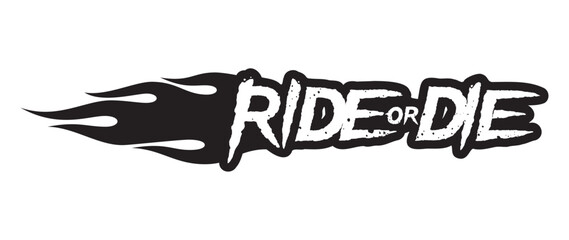 Vector black scratched and distorted RIDE OR DIE text with flames. Isolated on white background