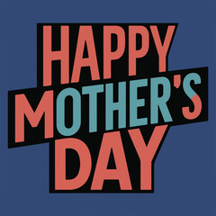 Naklejka na ściany i meble Happy_Mothers_day_Bold_Stylish_Typography T shirt Design