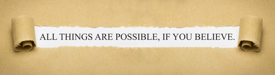 All Things are Possible, if You Believe.