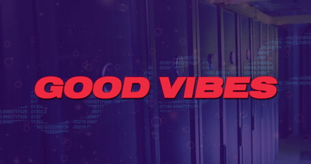 Image of good vibes text with data processing over server room