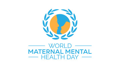 World Maternal Mental Health Day observed every year in May. Template for background, banner, card, poster with text inscription.