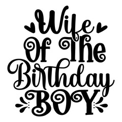 Wife Of The Birthday Boy SVG Design