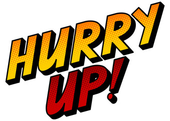 Hurry up word pop art retro PNG illustration. Isolated image on white background. Comic book style imitation.
