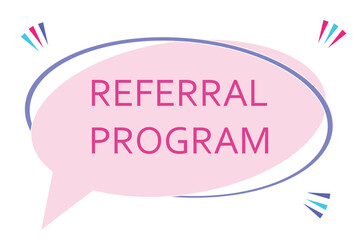 Fototapeta premium Referral program speech bubble text. bright color for Sticker, Banner and Poster. vector illustration .