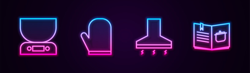 Set line Electronic scales, Oven glove, Kitchen extractor fan and Cookbook. Glowing neon icon. Vector