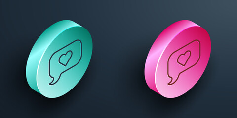 Isometric line Heart in speech bubble icon isolated on black background. Happy Valentines day. Turquoise and pink circle button. Vector
