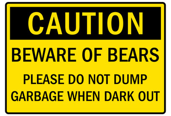 Beware of bear sign please do not dump garbage when dark out