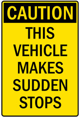 Frequent stop sign this vehicle makes sudden stops