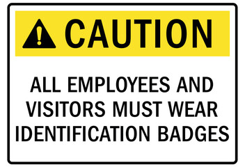 ID badges sign all employees and visitors must wear identification badges