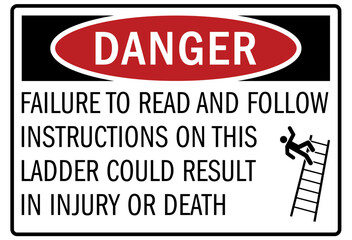 ladder safety sign failure to read and follow instruction on this ladder could result in injury or death