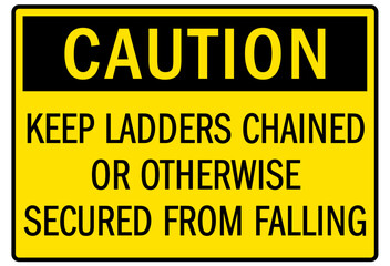 ladder safety sign keep ladders chained or otherwise secured from falling