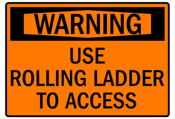 ladder safety sign use rolling ladder to access