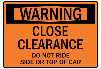 Railroad warning sign close clearance do not ride side or top of car