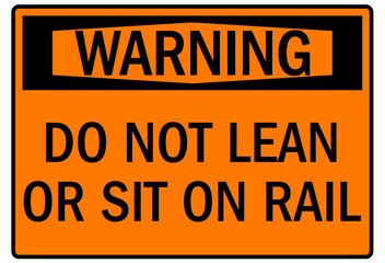 Railroad warning sign do not lean or sit on rail