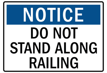 Railroad warning sign do not stand along railing