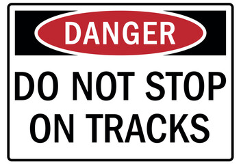 Railroad warning sign do not stop on tracks