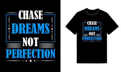 Chase dream not perfection. lettering motivational t-shirt design vector, Inspirational quote typography