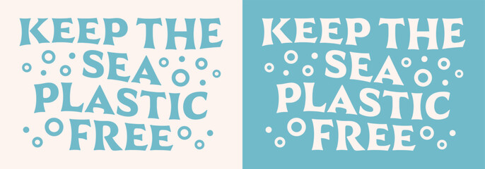 Keep the sea plastic free lettering Earth day save our oceans bubbles drawing retro vintage groovy wavy aesthetic. Climate change activist printable products vector poster print graphic shirt design. - obrazy, fototapety, plakaty