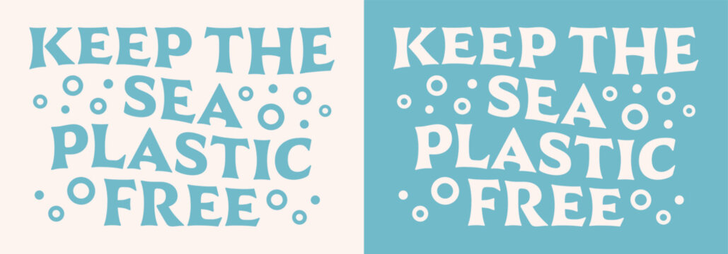 Keep the sea plastic free stop pollution quotes lettering Earth day save our oceans retro vintage groovy coastal aesthetic. Climate change activist printable vector poster print graphic shirt design.